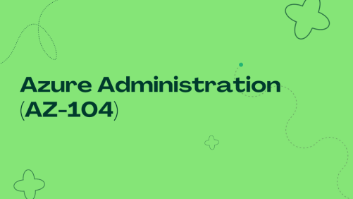 Azure Administration (AZ-104)