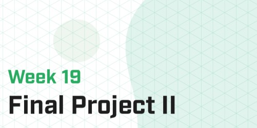 Week 19 - Final Projects II (Master)