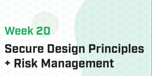 Week 20 - Secure Design Principles + Risk Management (Master)