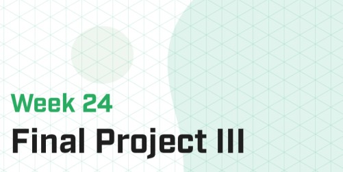 Week 24 - Final Projects III (Master)