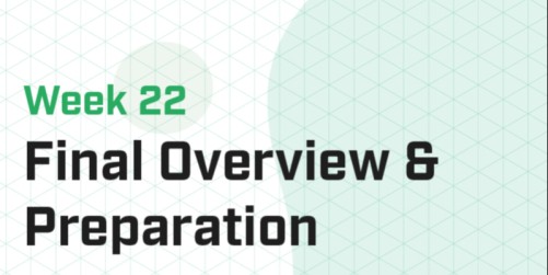 Week 22 - Overview & Preparations